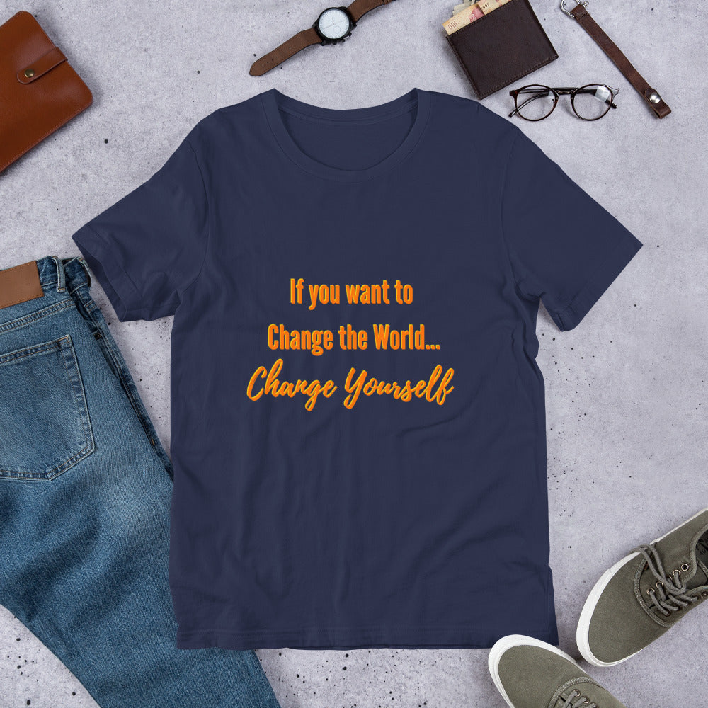If You Want to Change the World... Change Yourself Short-Sleeve Unisex T-Shirt