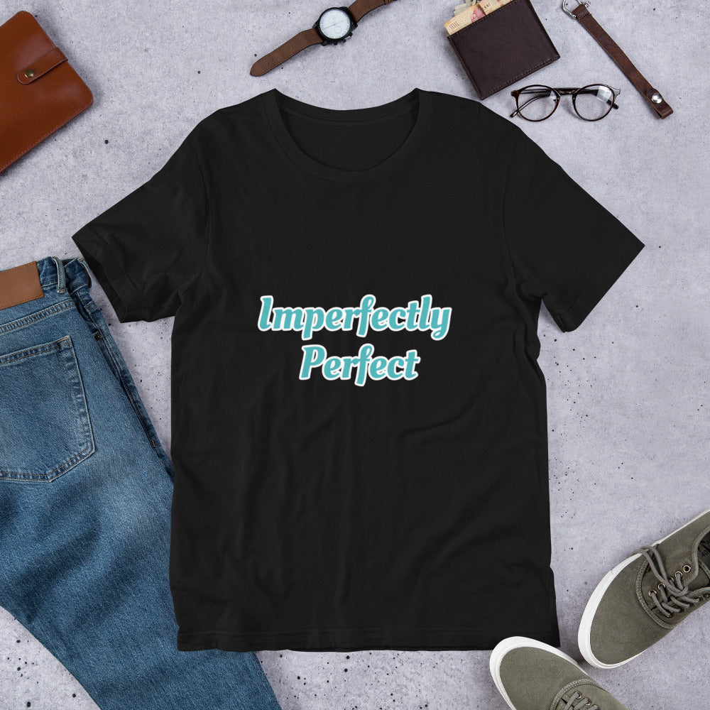 Imperfectly Perfect Short-Sleeve Unisex T-Shirt