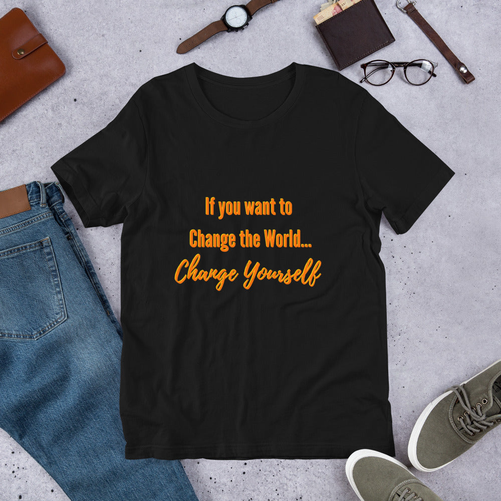 If You Want to Change the World... Change Yourself Short-Sleeve Unisex T-Shirt