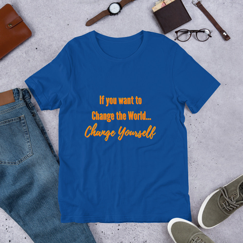 If You Want to Change the World... Change Yourself Short-Sleeve Unisex T-Shirt