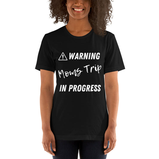 Warning Moms Trip In Progress Unisex t-shirt